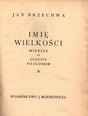 Brzechwa Jan- Le nom de la grandeur. Poèmes sur Józef Piłsudski. [Exemplaire numéroté] [ill.E.Bartłomiejczyk].