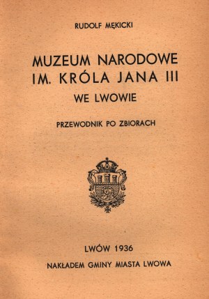 Mękicki Rudolf- Museo Nazionale di Re Jan III a Lwow. Guida alle collezioni [Lvov 1936].