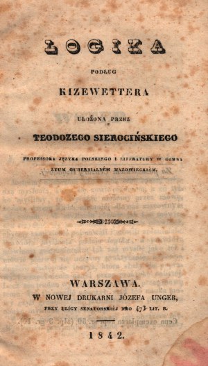 Kiesewetter Johann- Logika podług Kizewettera. Ułożona przez. Teodozego Sierocińskiego [Warszawa 1842]