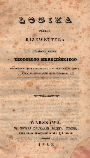 Kiesewetter Johann- Logic according to Kizewetter. Arranged by. Theodosius Sierocinski [Warsaw 1842].