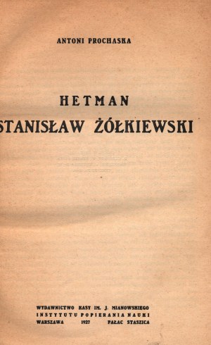 Prochaska Antoni- Hetman Stanislaw Żółkiewski [Varšava 1927].