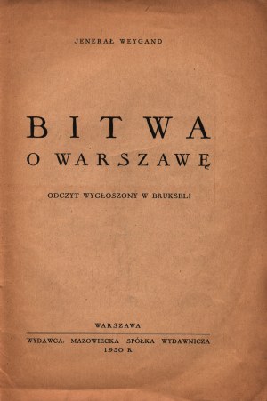 Weygand Jenerał- Battle for Warsaw. Oczyt wygłoszony w Brukseli [Warsaw 1930].