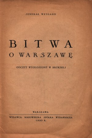 Weygand Jenerał- Bitwa o Warszawę. Oczyt wygłoszony w Brukseli [Warschau 1930].