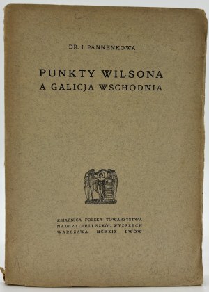 Pannenkowa Irena- Punkty Wilsona a Galicja Wschodnia [Warszawa-Lwów 1919]