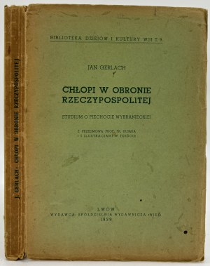 Gerlach Jan- Chłopi w obronie Rzeczypospolitej. Studium o piechocie wybranieckiej [Ľvov 1939].