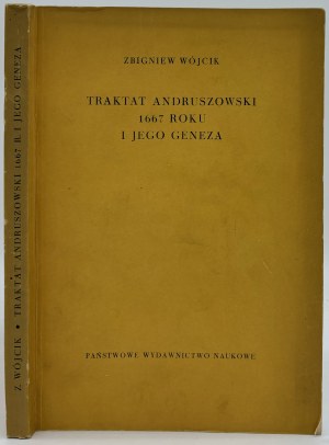 Wójcik Zbigniew- Traktat andruszowski 1667 roku i jego geneza [dedica dell'autore].