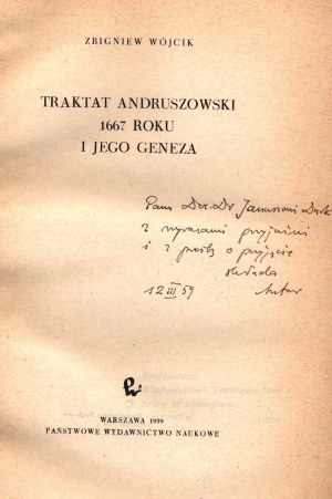 Wójcik Zbigniew- Traktat andruszowski 1667 roku i jego geneza [dédicace de l'auteur].
