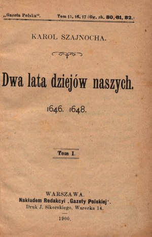 Szajnocha Karol- Dwa lata dziejów naszych.1646.1648 [tom.I-II][Varsavia 1900].