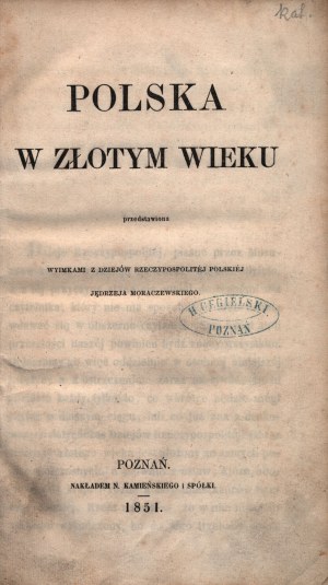 Moraczewski Jędrzej- Polska w złotym wieku przedstawiona wyimkami z dziejów Rzeczypospolitej Polskiej