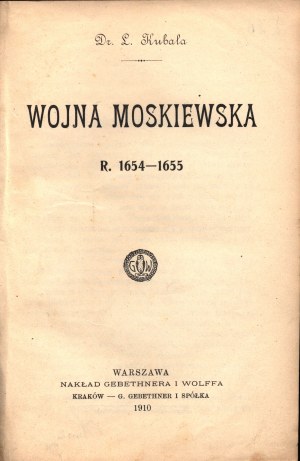 Kubala Ludwik- Moskevská válka. R.1654-1655 [Varšava 1910].