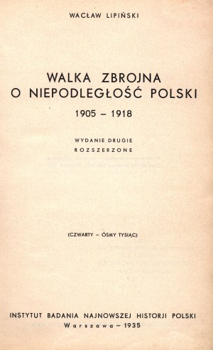 Lipiński Wacław- Walka zbrojna o niepodległość Polski 1905-1918. Wydanie drugie rozszerzone.