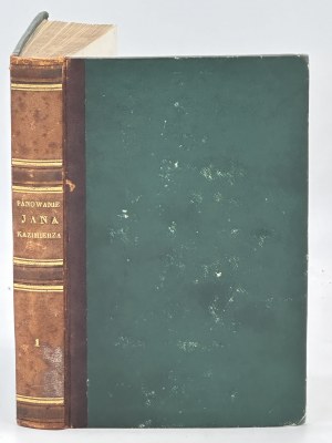 Kochowski Wespazjan- Historya panowania Jana Kazimierza wydana z rękopisu przez Edwarda Raczyńskiego [Poznań 1840].