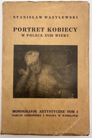 Wasylewski Stanisław- Portret kobiecy w Polsce XVIII wieku [Varšava 1926].