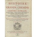 BERGIER, Nicolas - Histoire Des Grands Chemins De L'Empire Romain : Contenant l'Origine...