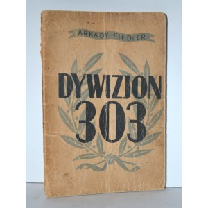 FIEDLER, Arkady - Dywizjon 303. Warszawa 1943, Wydawnictwo Oficyny Polskiej. 22 cm, s. [4], 49, [8], k. tabl...