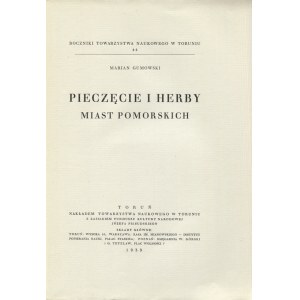 GUMOWSKI, Marian - Pieczęcie i herby miast pomorskich. Toruń 1939, Vedecká spoločnosť. 25 cm, s. [2], 190...