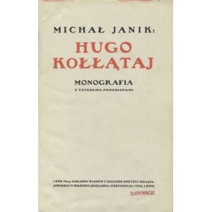 JANIK, Michał - Hugo Kołłątaj : monografia so štyrmi podobizňami. Ľvov 1913, kníhkupectvo Gubrynowicz a syn....