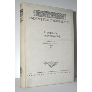 MODRZEWSKI, Andrzej Frycz - O poprawie Rzeczypospolitej. Przekład Cypriana Bazylika z r. 1577. Wyd...