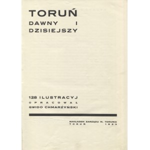 CHMARZYŃSKI, Gwido - Toruń dawny i dzisiejszy : 128 ilustracyj / oprac. ... Toruń 1933, Zarząd Miasta Toruunia ...
