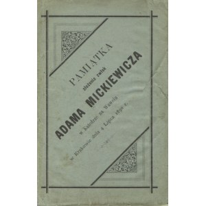 PAMIĄTKA złożenia zwłok Adama Mickiewicza w Katedrze na Wawelu w Krakowie dnia 4 lipca 1890 r. Kraków 1890...