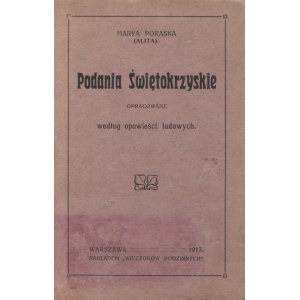 PORASKA, Maria - Podania Świętokrzyskie / Marya Poraska (Alita) ; zostav. podľa ľudových rozprávok ...