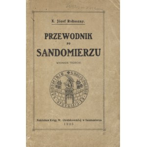 ROKOSZNY, Józef - Sprievodca po Sandomeri : s podrobným plánom mesta / zostavil. ... 3. vydanie Sandomierz 1926...