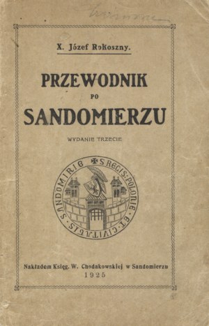 ROKOSZNY, Józef - Guide to Sandomierz : with a detailed plan of the city / compiled. ... 3rd edition Sandomierz 1926....