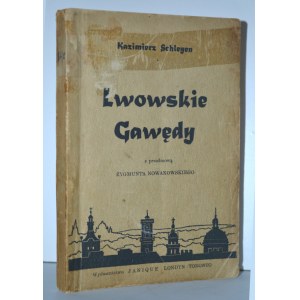 SCHLEYEN, Kazimierz - Lwowskie gawędy / z przedmową Zygmunta Nowakowskiego. Londyn [1953]...