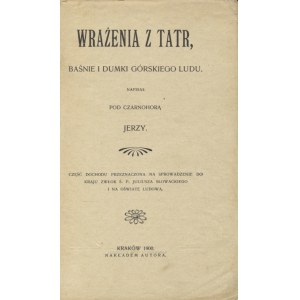 JERZY - Impressionen aus dem Tatra-Gebirge : Erzählungen und Dumkas der Bergbewohner / geschrieben in der Nähe von Czarnohora von Jerzy. Kraków 1900...