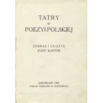 KANTOR, Józef - Tatry w poezyi polskiej / gesammelt und bearbeitet ... Jarosław 1909, Księgarnia M. Gustowicza. 17 cm, pp.