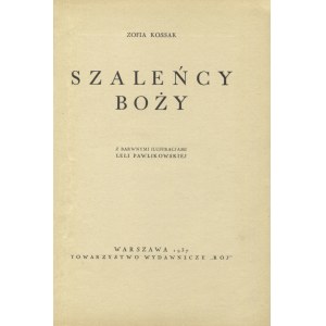 KOSSAK, Zofia - Szaleńcy boży / mit farbigen Illustrationen von Lela Pawlikowska. Warschau 1937...