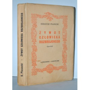 PIASECKI, Sergiusz - Život odzbrojeného človeka : poviedka. Londýn 1962, B. Świderski. 18 cm, s. 396...