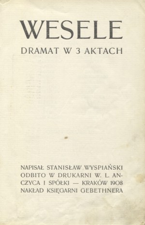 WYSPIAŃSKI, Stanisław - The Wedding : drama in 3 acts. Kraków 1908, Gebethner's Bookstore. 21 cm, pp. 235 ; opr.