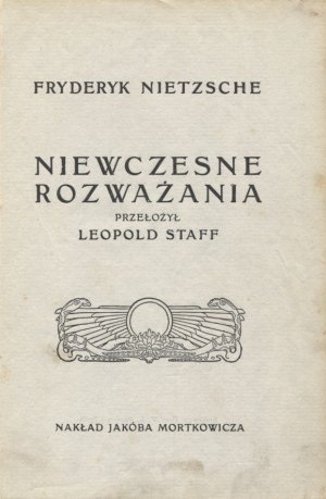 NIETZSCHE, Friedrich - Untimely reflections / Friedrich Nietzsche ; translated by Leopold Staff. Warsaw ...
