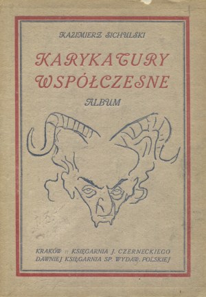 SICHULSKI, Kazimierz - Karykatury współczesne : legiony, politycy, literaci, malarze, aktorzy. Cracow [1919]...