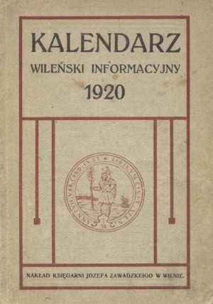 Vilnius Informational Calendar for the Year 1920, Vilnius, Jozef Zawadzki. 22 cm, pp. 110, [2], XX, illustrations. m. ...