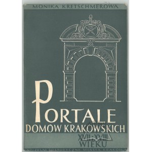 KRETSCHMEROWA Monika, Portale domów krakowskich XVII i XVIII wieku.