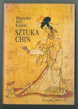 KUNSTLER Mieczyslaw Jerzy, The Art of China.
