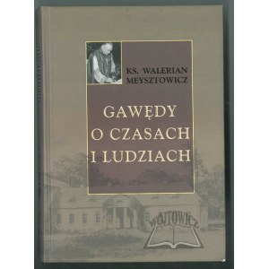 MEYSZTOWICZ Walerian X., Gawędy o czasach i ludziach.