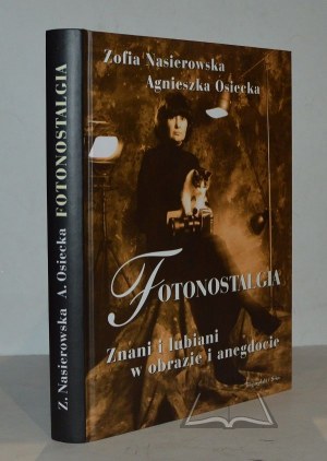 NASIEROWSKA Zofia, Osiecka Agnieszka, Photonostalgia. The known and liked in image and anecdote.