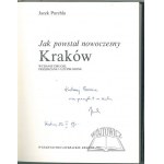 PURCHLA Jacek, (Autograf). Jak powstał nowoczesny Kraków.