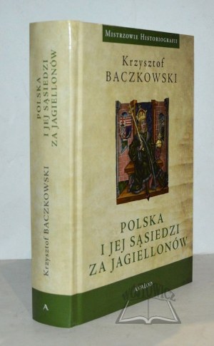 BACZKOWSKI Krzysztof, (Autograph). Poland and her neighbors under the Jagiellons.
