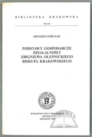 (BIBLIOTEKA Krakowska). GÓRCZAK Zbyszko, Economic bases of the activity of Zbigniew Oleśnicki, bishop of Cracow.