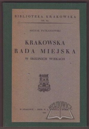 (Library of Krakow). PATKANIOWSKI Michal, Krakow City Council in the Middle Ages.