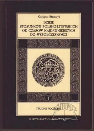 BŁASZCZYK Grzegorz, History of Polish-Lithuanian relations