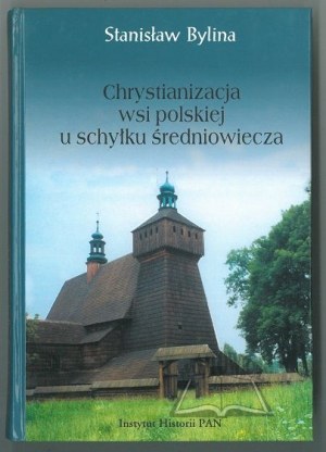 BYLINA Stanisław, Christianization of the Polish countryside at the end of the Middle Ages.