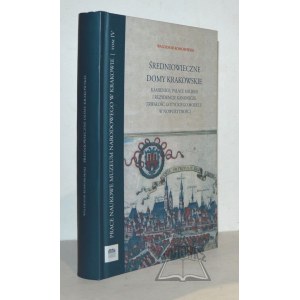 KOMOROWSKI Waldemar, (Autograf). Średniowieczne domy krakowskie (od lokacji miasta do połowy XVII wieku).