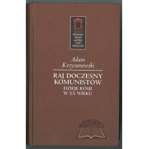 KRZYŻANOWSKI Adam, Raj doczesny komunistów. Dzieje Rosji w XX w.