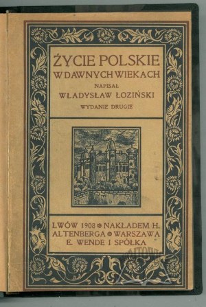 ŁOZIŃSKI Władysław, Życie polskie w dawnych wiekach (century XVI - XVIII).