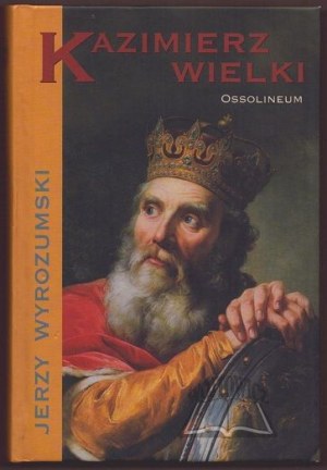 WYROZUMSKI Jerzy, Casimir the Great.